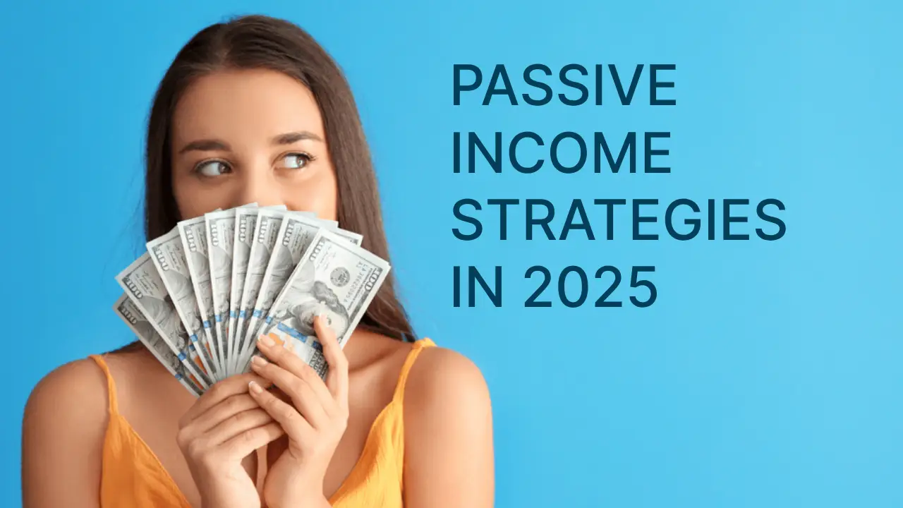 Passive income strategies 2025
